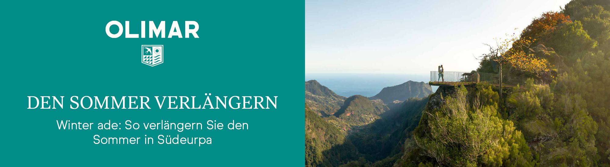 Werbebanner von OLIMAR Reisen mit dem Slogan 'Den Sommer verlängern – Winter ade: So verlängern Sie den Sommer in Südeuropa'. Links auf türkisem Hintergrund steht das Logo und der Text, rechts ist eine Landschaft mit Bergen, viel Grün und einer Aussichtsterrasse mit zwei Personen, die ins Tal und auf das Meer blicken.